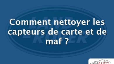 Comment nettoyer les capteurs de carte et de maf ?